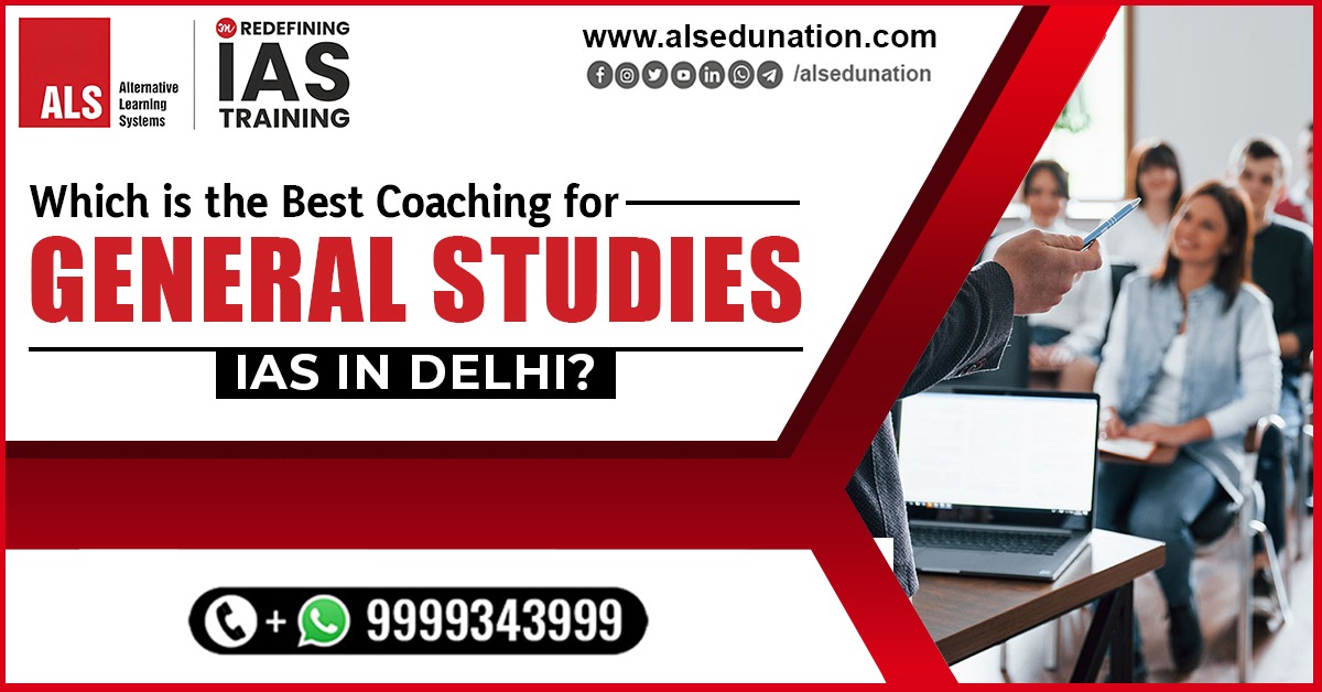 Which is The Best Coaching For General Studies For IAS in Delhi